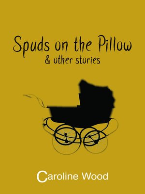 cover image of Spuds on the Pillow and Other Stories